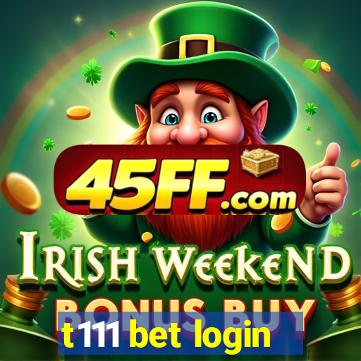 t111 bet login